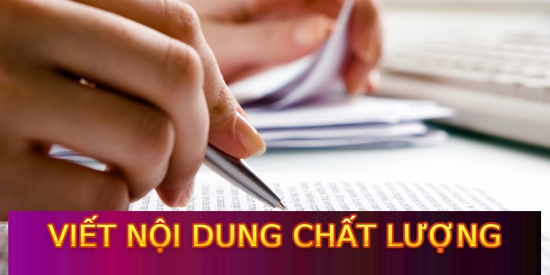 Viết nội dung chất lượng