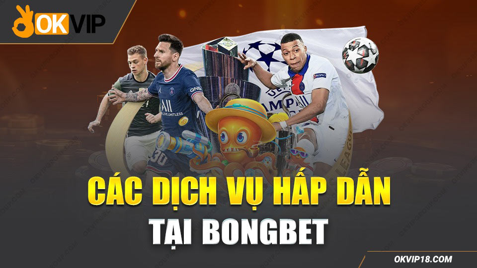 Dịch vụ mà BONGBET cung cấp