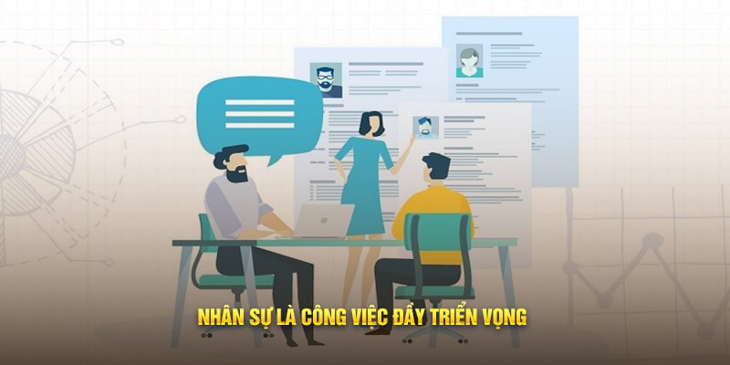 Nhân sự là công việc đầy triển vọng 