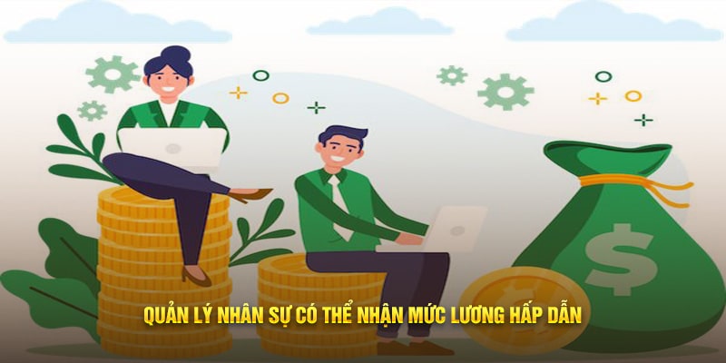 Quản lý nhân sự có thể nhận mức lương hấp dẫn