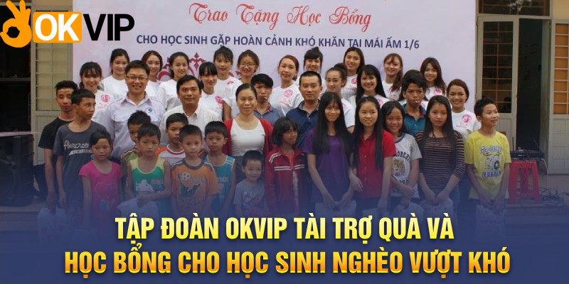 Tập đoàn OKVIP tài trợ quà và học bổng cho học sinh nghèo vượt khó