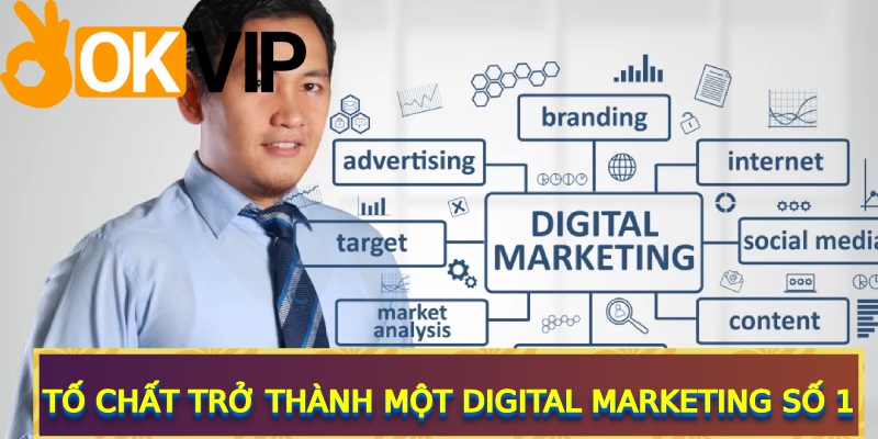 Tố chất trở thành một Digital Marketing số 1