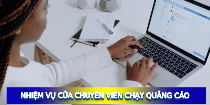 Nhiệm vụ của chuyên viên chạy quảng cáo