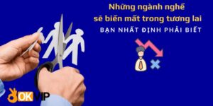 Những ngành nghề sẽ biến mất trong tương lai