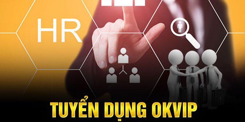 OKVIP tuyển dụng nhân viên tháng mới full chế độ